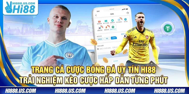 Trang cá cược bóng đá uy tín Hi88 – Trải nghiệm kèo cược hấp dẫn từng phút