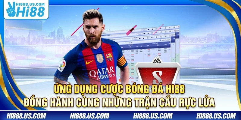 Ứng dụng cược bóng đá Hi88 – Đồng hành cùng những trận cầu rực lửa