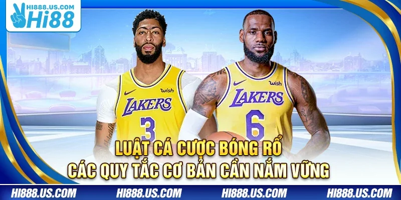 Luật cá cược bóng rổ – Các quy tắc cơ bản cần nắm vững