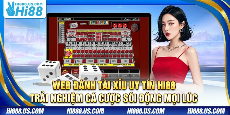 Web đánh tài xỉu uy tín Hi88 – Trải nghiệm cá cược sôi động mọi lúc