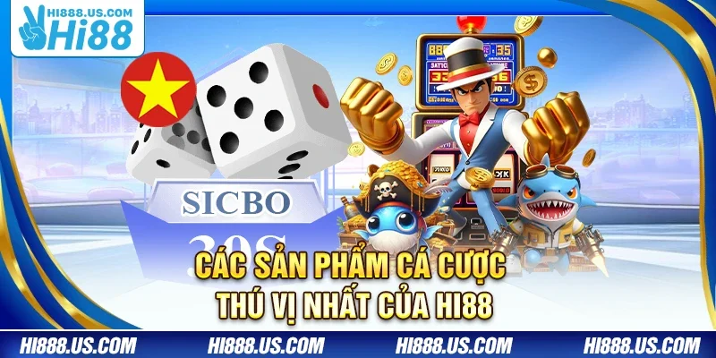 Các sản phẩm cá cược thú vị nhất của Hi88