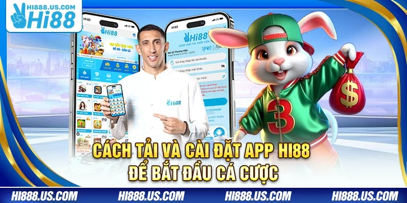 Cách tải và cài đặt app Hi88 để bắt đầu cá cược