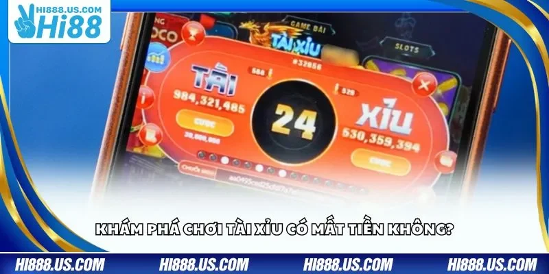 Khám phá chơi Tài Xỉu có mất tiền không?