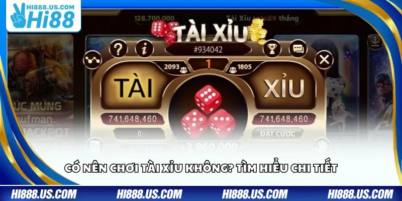 Có nên chơi Tài Xỉu không? Tìm hiểu chi tiết