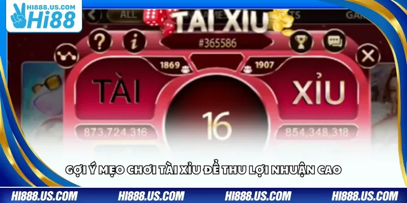 Gợi ý mẹo chơi tài xỉu để thu lợi nhuận cao