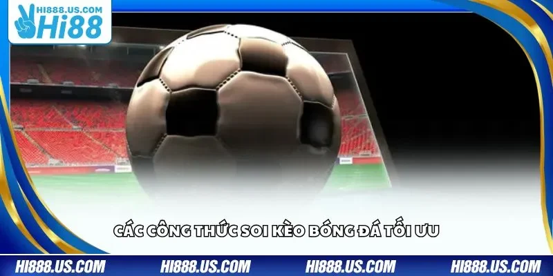 Các công thức soi kèo bóng đá tối ưu