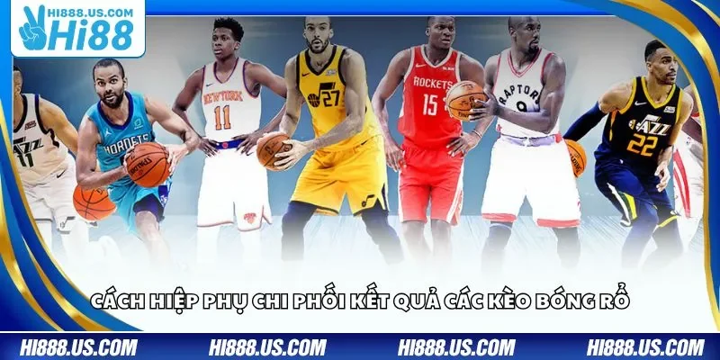 Cách hiệp phụ chi phối kết quả các kèo bóng rổ
