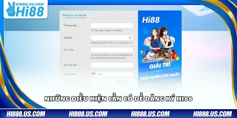 Những điều kiện cần có để đăng ký Hi88