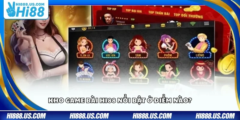 Kho game bài Hi88 nổi bật ở điểm nào?