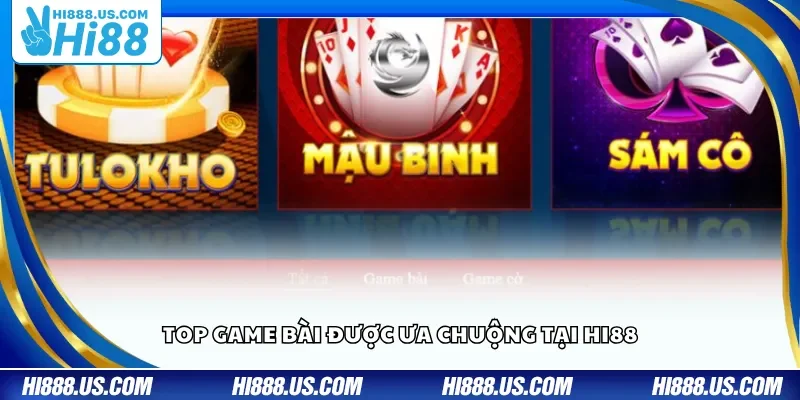 Top game bài được ưa chuộng tại Hi88