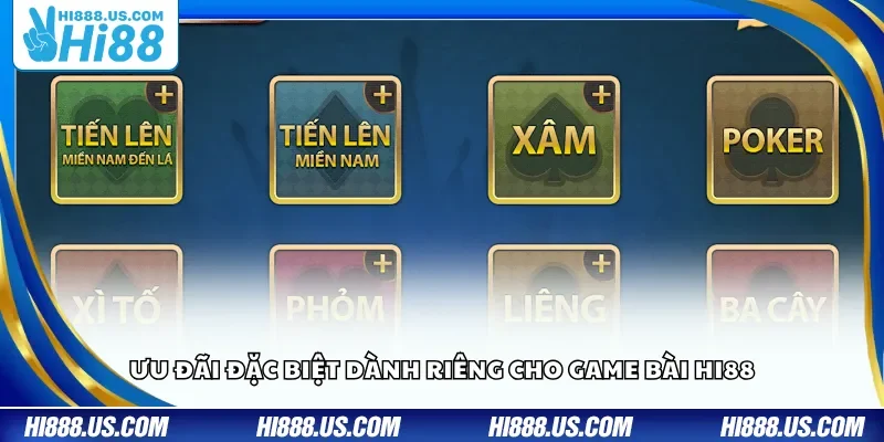Ưu đãi đặc biệt dành riêng cho game bài Hi88