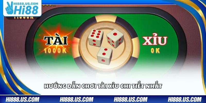 Hướng dẫn chơi Tài Xỉu chi tiết nhất