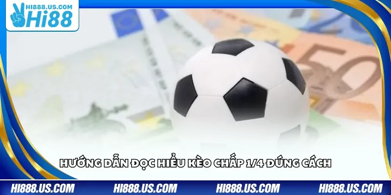 Hướng dẫn đọc hiểu kèo chấp 1/4 đúng cách