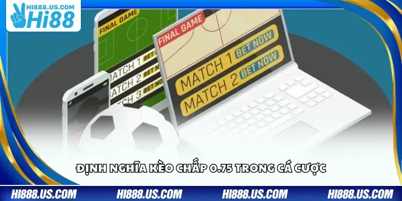 Định nghĩa kèo chấp 3/4 trong cá cược