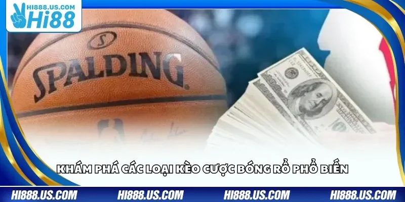 Khám phá các loại kèo cược bóng rổ phổ biến