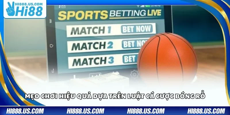 Mẹo chơi hiệu quả dựa trên luật cá cược bóng rổ