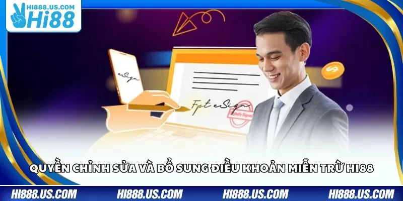 Quyền chỉnh sửa và bổ sung điều khoản miễn trừ Hi88