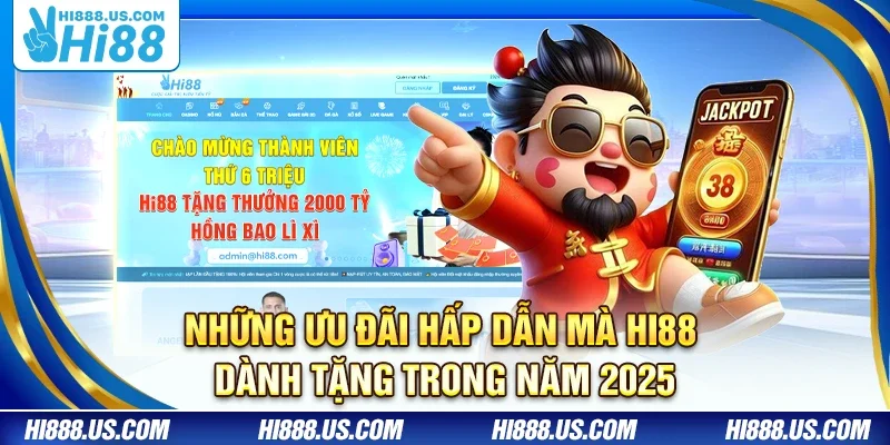 Những ưu đãi hấp dẫn mà Hi88 dành tặng trong năm 2025