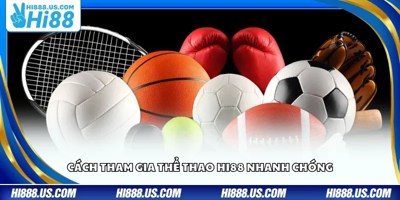 Cách tham gia thể thao Hi88 nhanh chóng
