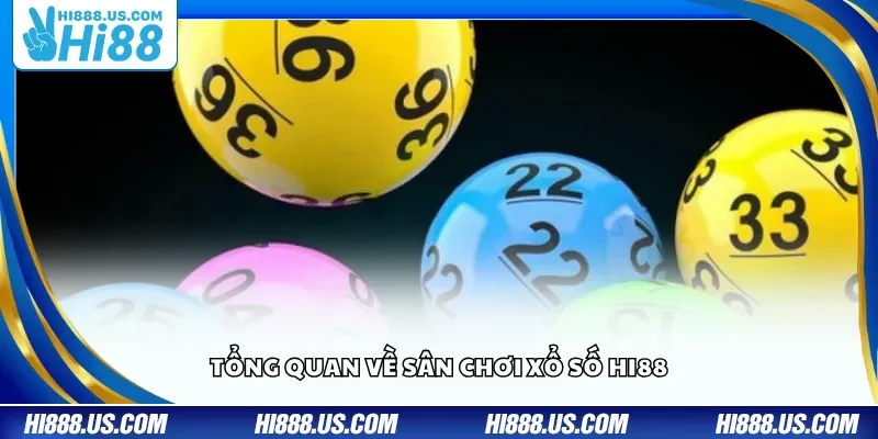Tổng quan về sân chơi xổ số Hi88
